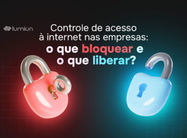 Controle de acesso à internet nas empresas: o que bloquear e o que liberar?