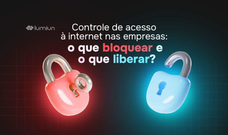 Controle de acesso à internet nas empresas: o que bloquear e o que liberar?