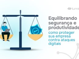 Proteção digital: Equilibrando segurança e produtividade