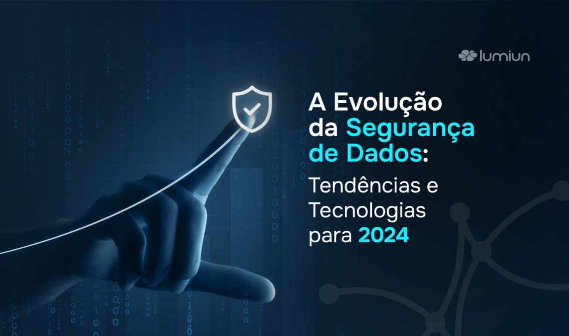 Segurança de dados: tendências e tecnologias para 2024