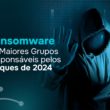 Ransomware: the biggest groups responsible for the attacks of 2024