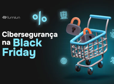 Cibersegurança na Black Friday: Proteja sua empresa e dados