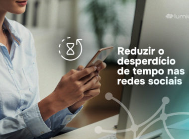 11 dicas para reduzir o desperdício de tempo nas redes sociais durante o trabalho