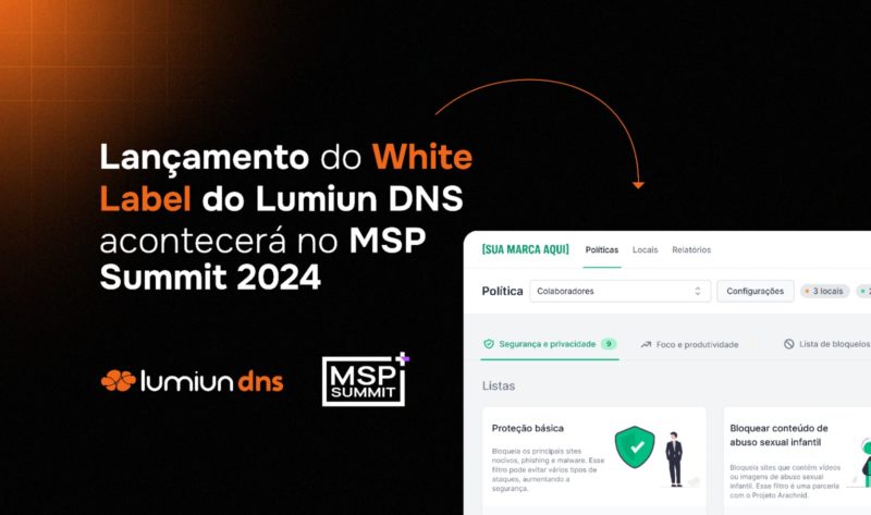 Lançamento do White Label do Lumiun DNS acontecerá no MSP Summit 2024